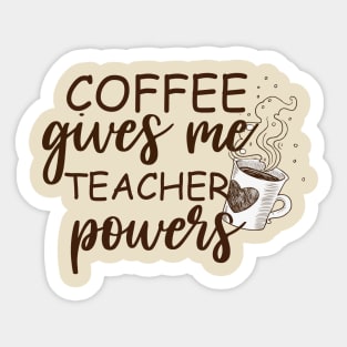 Coffee Gives Me Teacher Powers Sticker